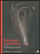 Masques animaliers d'Afrique de l'Ouest&nbsp;-&nbsp;Gabriel Massa, Chantal Dewe