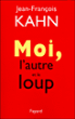 Moi, l'autre et le loup&nbsp;-&nbsp;Jean-François Kahn