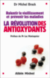 La révolution des antioxydants&nbsp;-&nbsp;M. Brack