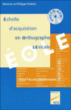 Eole, échelle d'acquisition en orthographe lexicale&nbsp;-&nbsp;Collectif