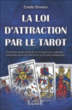 La loi d'attraction par le tarot&nbsp;-&nbsp;Colette Silvestre
