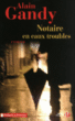 Notaire en eaux troubles&nbsp;-&nbsp;Alain Gandy