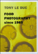 Tony le Duc, food photography since 1985&nbsp;-&nbsp;Tony Le Duc