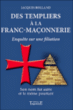 Des Templiers à la Franc-maçonnerie&nbsp;-&nbsp;Jacques Rolland