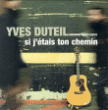 Yves Duteil&nbsp;-&nbsp;Si j'étais ton chemin