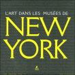 L'art dans les musées de New York&nbsp;-&nbsp;Collectif