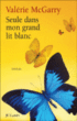 Seule dans mon grand lit blanc&nbsp;-&nbsp;Valérie McGarry