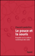Le pouce et la souris&nbsp;-&nbsp;Pascal Lardellier