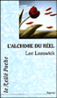 L'alchimie du réel&nbsp;-&nbsp;Lee Lozowick
