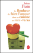 Le bonheur de faire l'amour dans sa cuisine et vice versa&nbsp;-&nbsp;Irène Frain