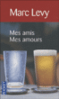Mes amis, mes amours&nbsp;-&nbsp;Marc Levy