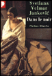 Dans le noir&nbsp;-&nbsp;Svetlana Velmar-Jankovic