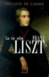 La vie selon Franz Liszt&nbsp;-&nbsp;Roland de Candé