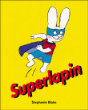 Superlapin&nbsp;-&nbsp;Stephanie Blake