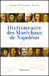 Dictionnaire des Maréchaux de Napoléon&nbsp;-&nbsp;Jean-Claude Banc