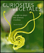 Curiosités végétales : voyage au pays des plantes insolites&nbsp;-&nbsp;Muriel Hazan