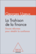 La Trahison de la finance&nbsp;-&nbsp;Georges Ugeux