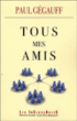 Tous mes amis&nbsp;-&nbsp;Paul Gegauff