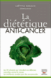 La diététique anti-cancer&nbsp;-&nbsp;Laëtitia Agullo