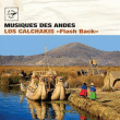 Los Calchakis&nbsp;-&nbsp;Flash back - Musiques des Andes