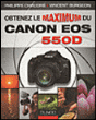 Obtenez le maximum du canon EOS 550D&nbsp;-&nbsp;Philippe Chaudré, Vincent Burgeon