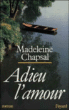 Adieu l'amour&nbsp;-&nbsp;Madeleine Chapsal
