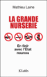 La grande nurserie&nbsp;-&nbsp;Mathieu Laine