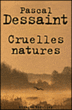 Cruelles natures&nbsp;-&nbsp;Pascal Dessaint