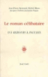 Le roman celibataire&nbsp;-&nbsp;J.P. Bertrand, M. Biron