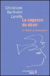 La sagesse du désir&nbsp;-&nbsp;Christiane Berthelet Lorelle