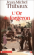 L'or du forgeron&nbsp;-&nbsp;Jean-Michel Thibaux