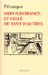 Mon ignorance et celle de tant d'autres 1367-1368&nbsp;-&nbsp;Pétrarque