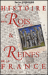 Histoire des Rois et Reines de France&nbsp;-&nbsp;Xavier Cheneseau
