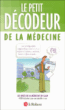 Le petit décodeur de la médecine&nbsp;-&nbsp;Milliès-Lacroix