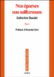Nos éparses, nos sulfureuses&nbsp;-&nbsp;Catherine Boudet
