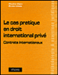 Le cas pratique en droit international privé, contrats internationaux&nbsp;-&nbsp;Collectif