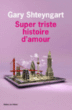 Super triste histoire d'amour&nbsp;-&nbsp;Gary Shteyngart, Stéphane Roques