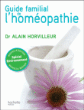 Guide familial de l'homéopathie&nbsp;-&nbsp;Alain Horvilleur