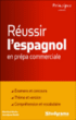 Réussir l'espagnol en prépa commerciale&nbsp;-&nbsp;Jocelyne Reith