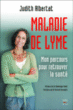 La maladie de Lyme : itinéraire d'une malade pour retrouver la santé&nbsp;-&nbsp;Judith Albertat