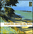 Le jardin de l'Ile de Batz&nbsp;-&nbsp;Denis Clavreul