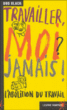 Travailler, moi ? Jamais&nbsp;-&nbsp;Bob Black
