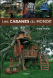 Les cabanes du monde&nbsp;-&nbsp;Peter Nelson