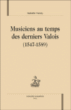 Musiciens au temps des derniers Valois : 1547-1589&nbsp;-&nbsp;Isabelle Handy