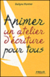 Animer un atelier d'écriture pour tous&nbsp;-&nbsp;Evelyne Plantier