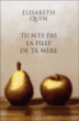 Tu n'es pas la fille de ta mère&nbsp;-&nbsp;Elisabeth Quin