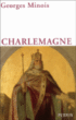Charlemagne&nbsp;-&nbsp;Georges Minois