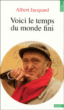 Voici le temps du monde fini&nbsp;-&nbsp;Albert Jacquard