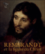 Rembrandt et la figure du Christ&nbsp;-&nbsp;Blaise Ducos