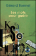 Les mots pour guérir&nbsp;-&nbsp;Gérard Bonnet